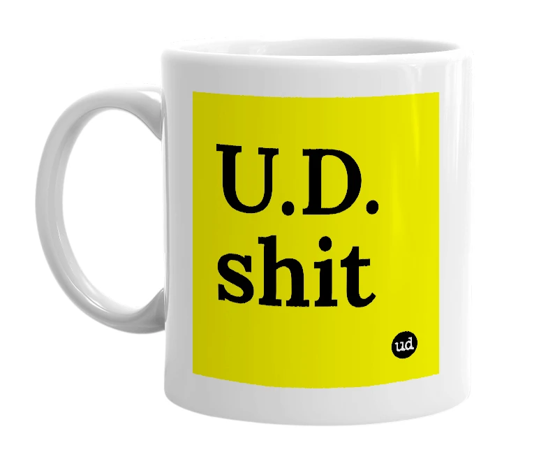 White mug with 'U.D. shit' in bold black letters