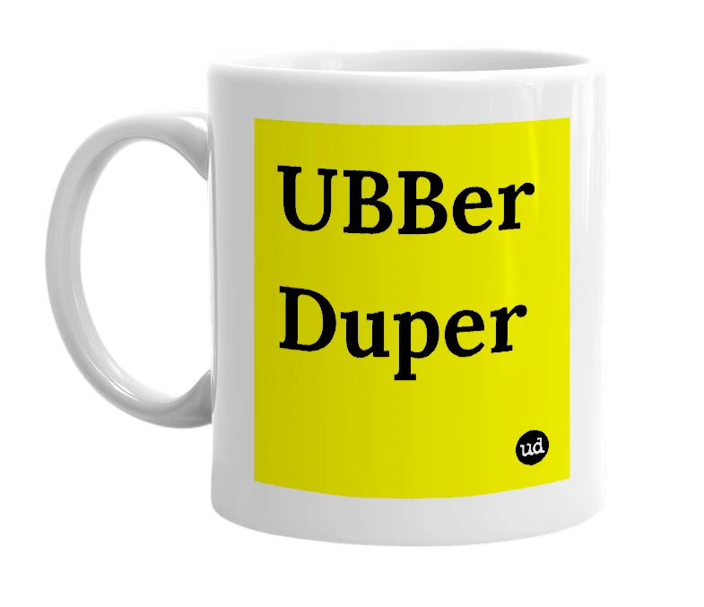 White mug with 'UBBer Duper' in bold black letters
