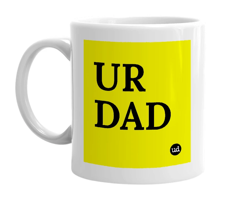 White mug with 'UR DAD' in bold black letters
