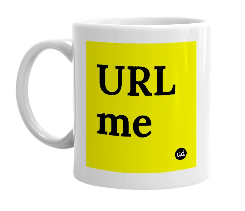 White mug with 'URL me' in bold black letters