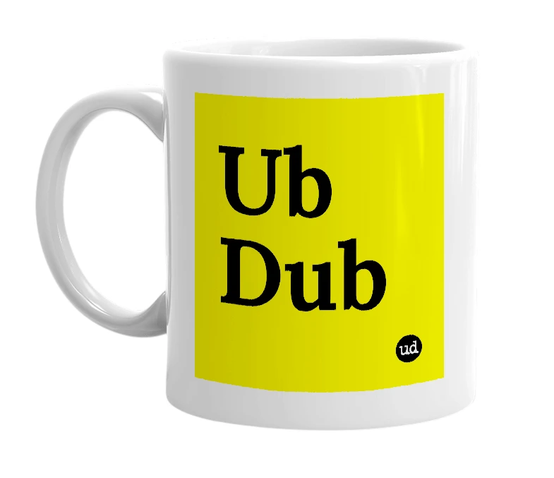 White mug with 'Ub Dub' in bold black letters