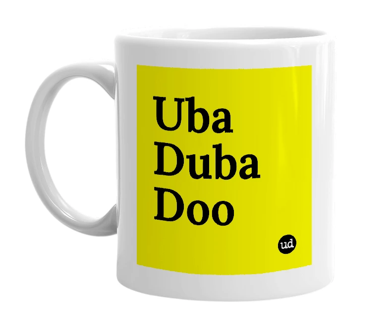 White mug with 'Uba Duba Doo' in bold black letters