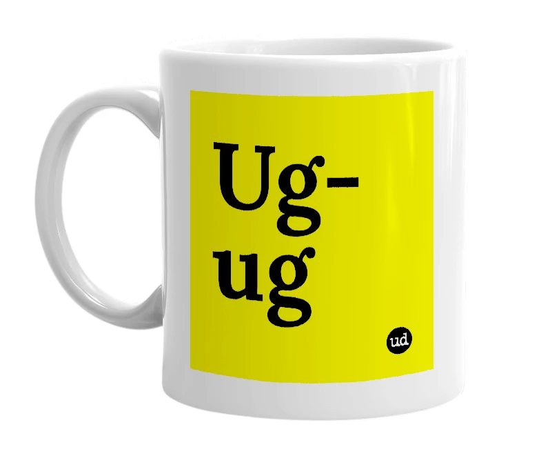 White mug with 'Ug-ug' in bold black letters