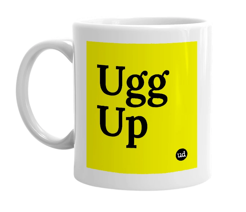 White mug with 'Ugg Up' in bold black letters