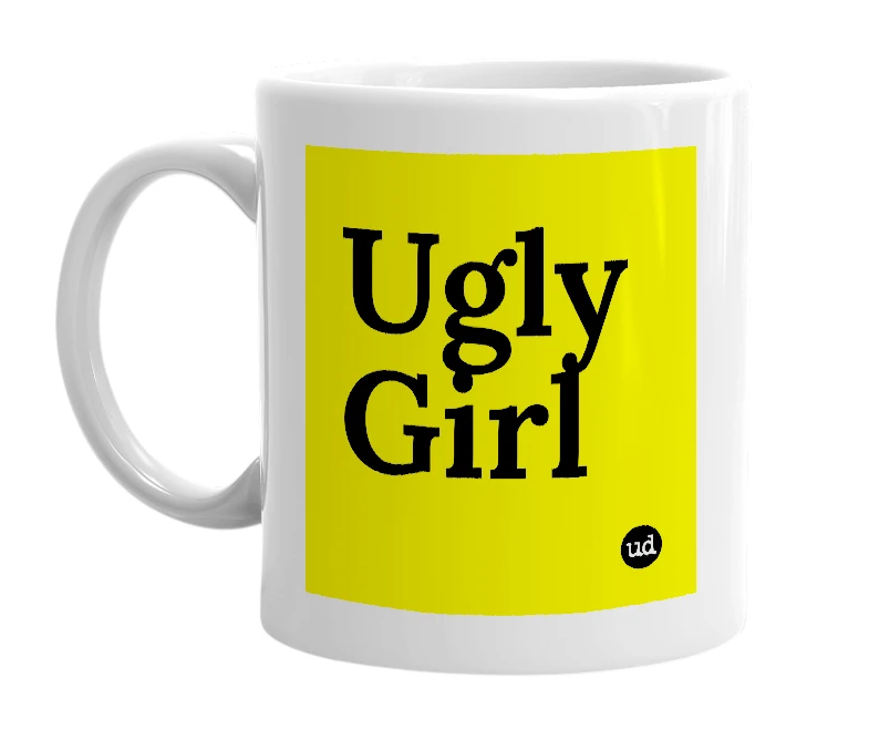 White mug with 'Ugly Girl' in bold black letters