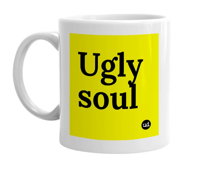 White mug with 'Ugly soul' in bold black letters