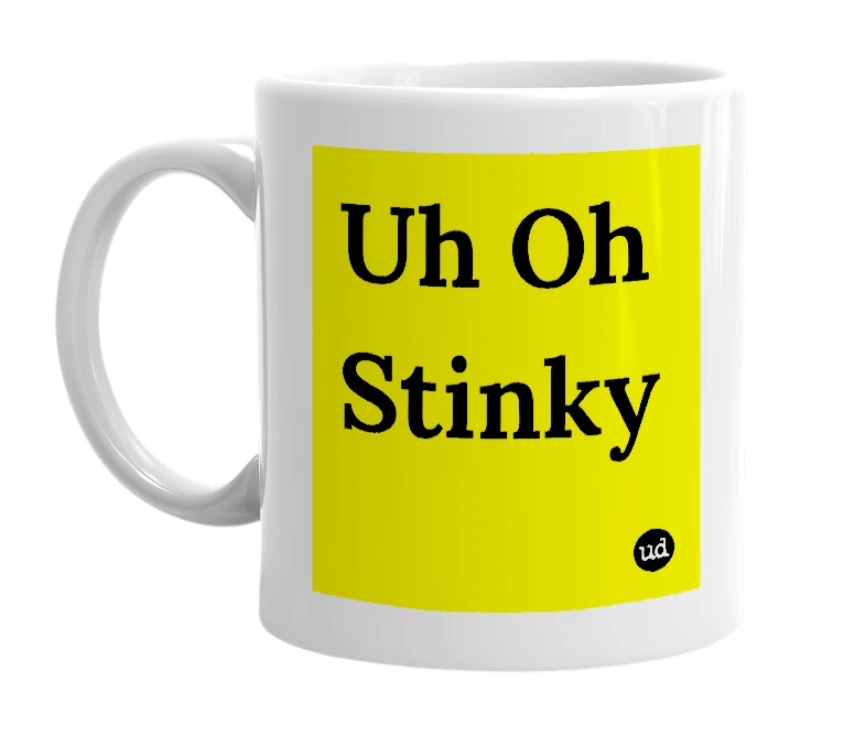 White mug with 'Uh Oh Stinky' in bold black letters