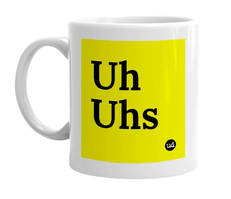 White mug with 'Uh Uhs' in bold black letters