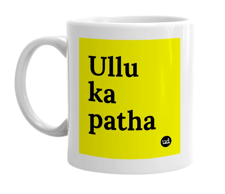 White mug with 'Ullu ka patha' in bold black letters