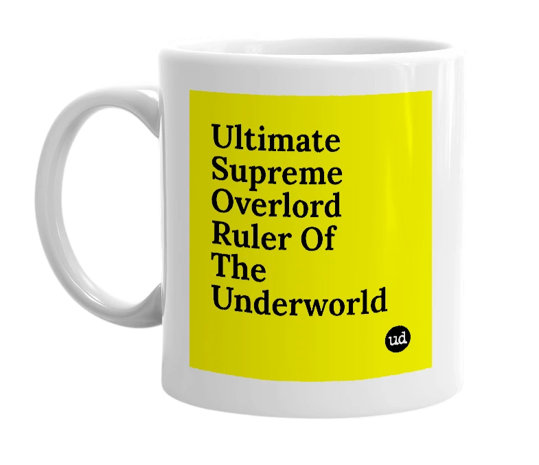 White mug with 'Ultimate Supreme Overlord Ruler Of The Underworld' in bold black letters