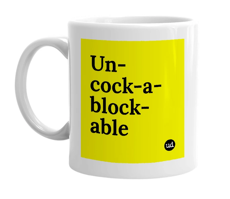 White mug with 'Un-cock-a-block-able' in bold black letters