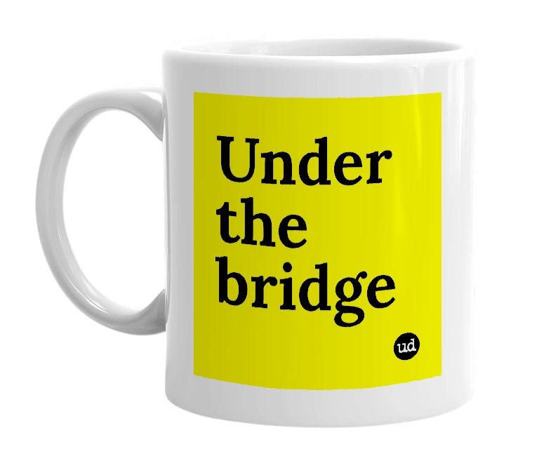 White mug with 'Under the bridge' in bold black letters