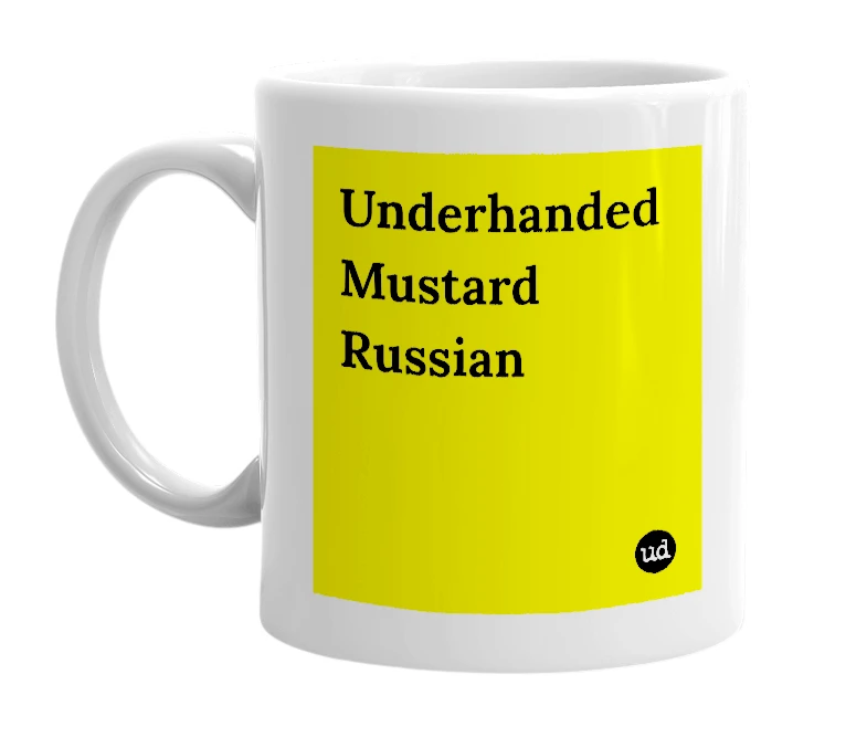 White mug with 'Underhanded Mustard Russian' in bold black letters