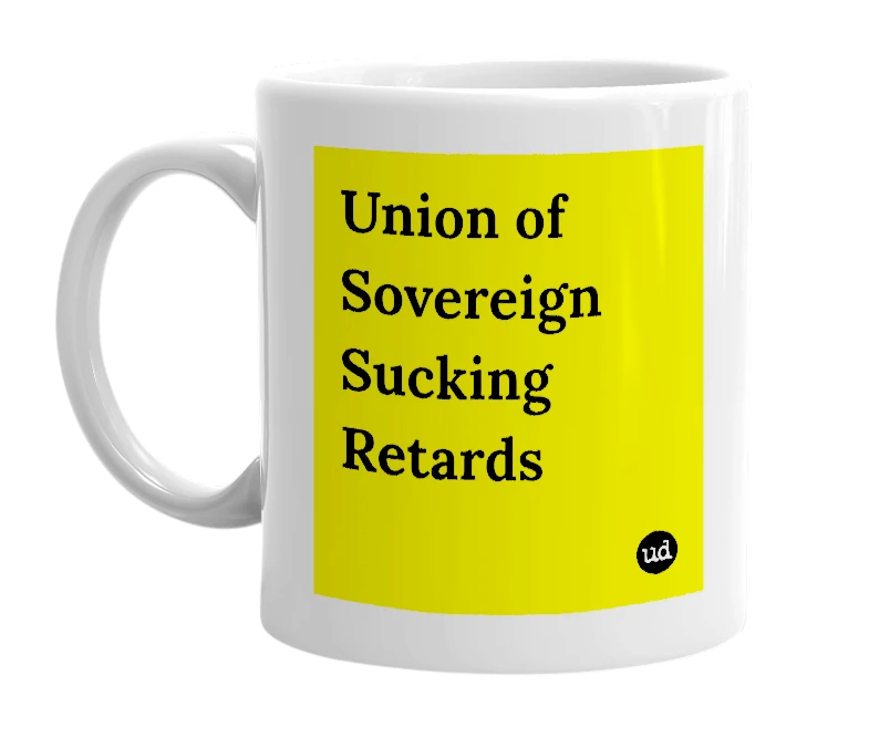 White mug with 'Union of Sovereign Sucking Retards' in bold black letters