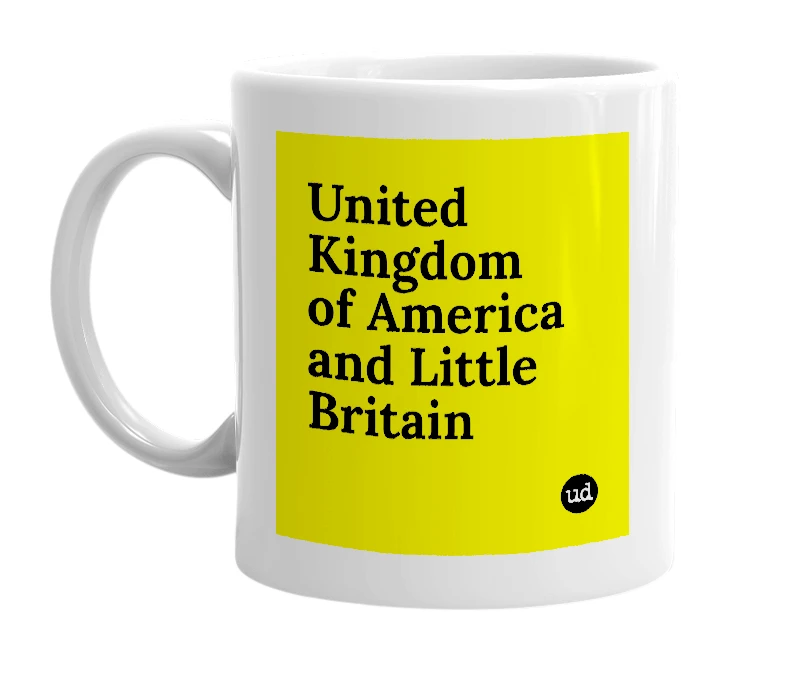 White mug with 'United Kingdom of America and Little Britain' in bold black letters