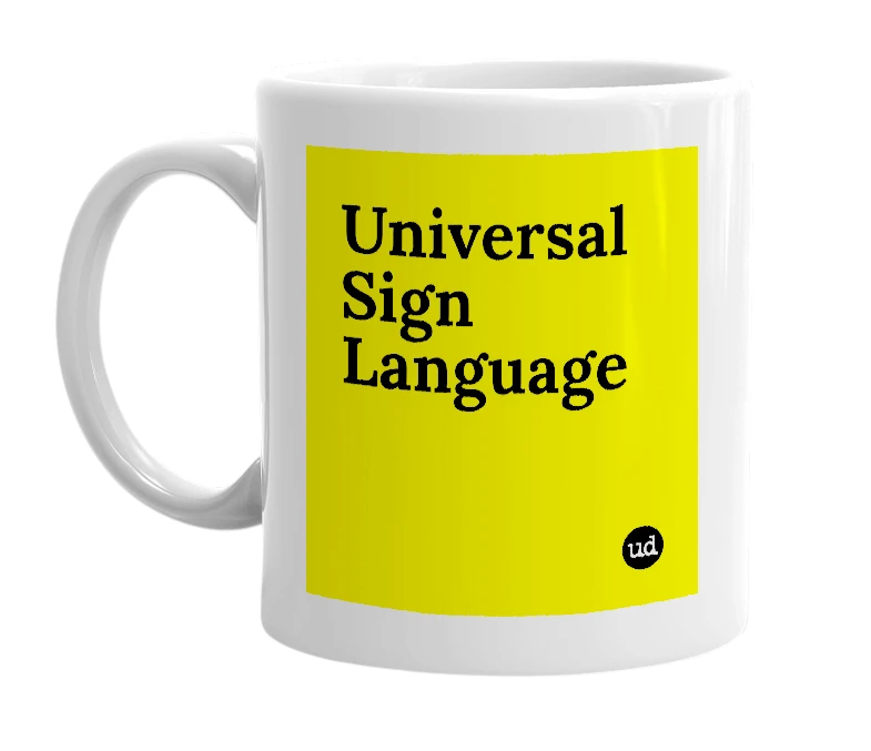 White mug with 'Universal Sign Language' in bold black letters