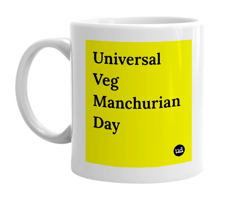 White mug with 'Universal Veg Manchurian Day' in bold black letters