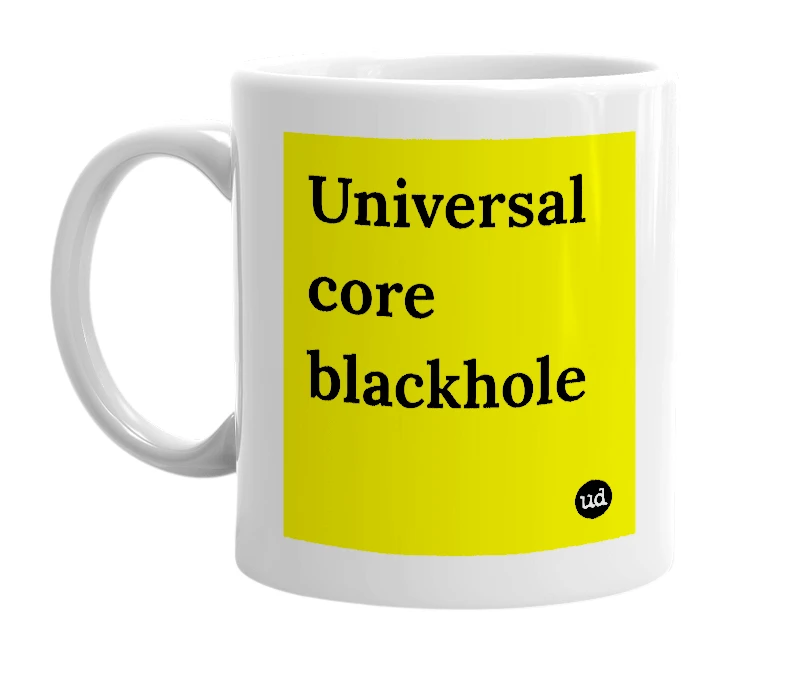 White mug with 'Universal core blackhole' in bold black letters