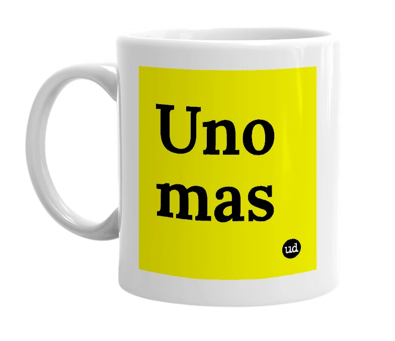 White mug with 'Uno mas' in bold black letters