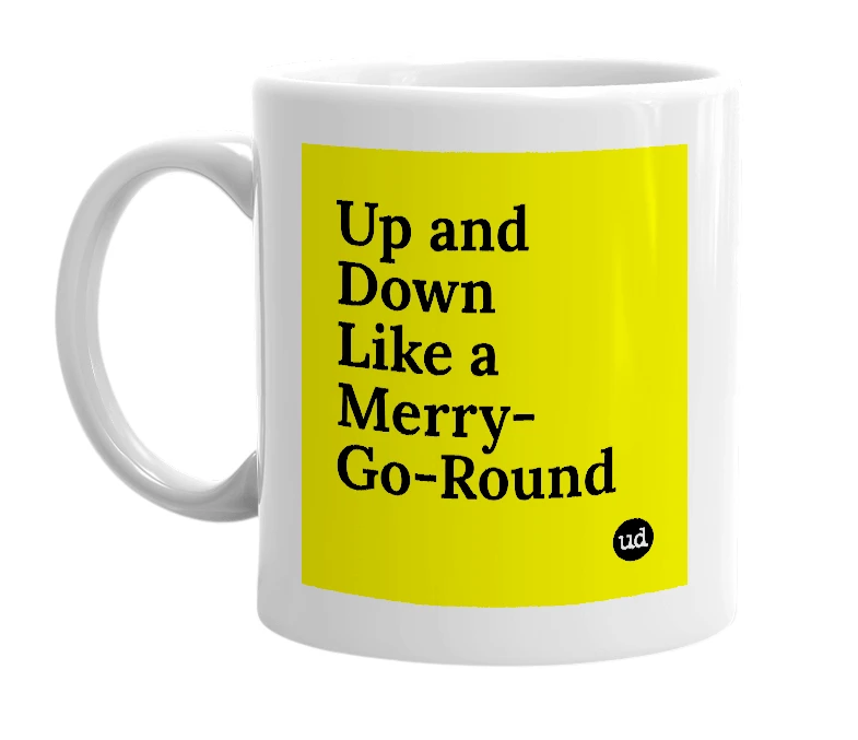 White mug with 'Up and Down Like a Merry-Go-Round' in bold black letters