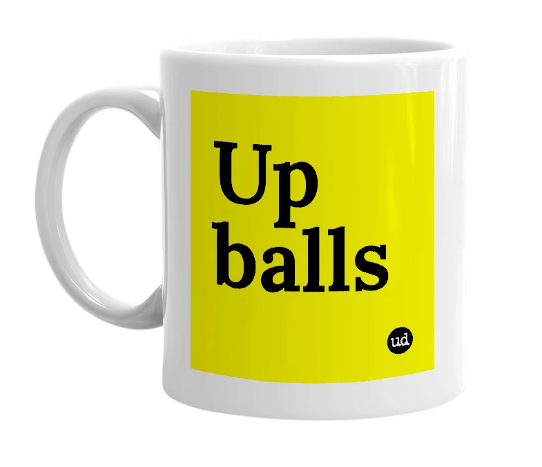White mug with 'Up balls' in bold black letters