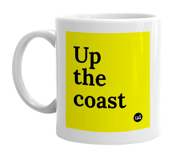 White mug with 'Up the coast' in bold black letters