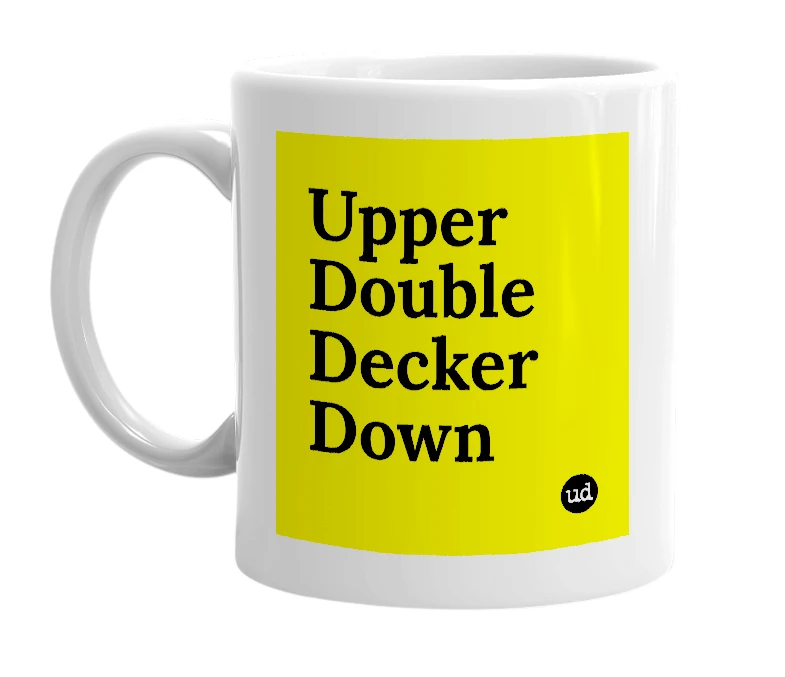 White mug with 'Upper Double Decker Down' in bold black letters