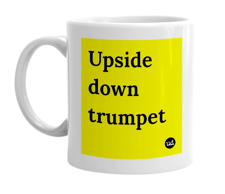 White mug with 'Upside down trumpet' in bold black letters