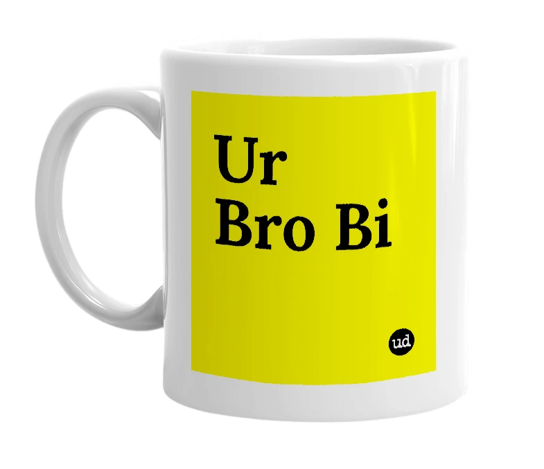 White mug with 'Ur Bro Bi' in bold black letters