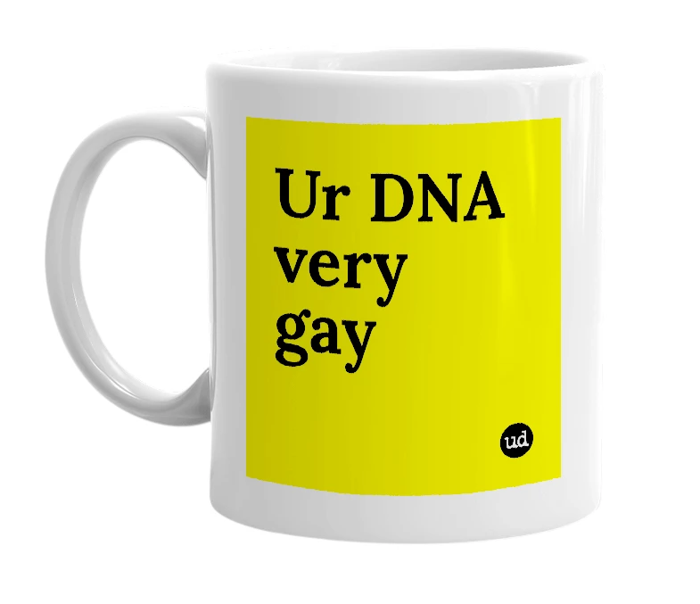 White mug with 'Ur DNA very gay' in bold black letters