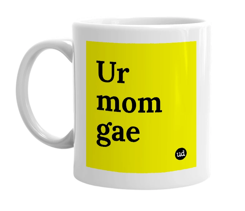 White mug with 'Ur mom gae' in bold black letters