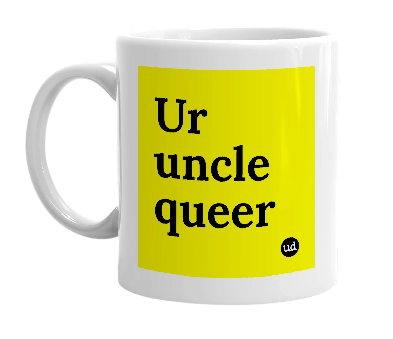 White mug with 'Ur uncle queer' in bold black letters