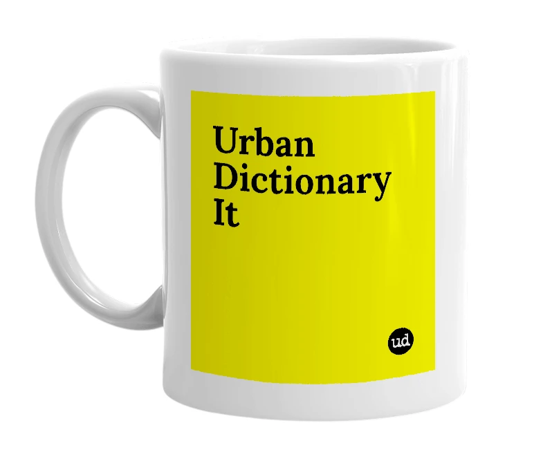 White mug with 'Urban Dictionary It' in bold black letters