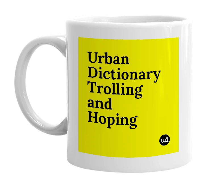 White mug with 'Urban Dictionary Trolling and Hoping' in bold black letters