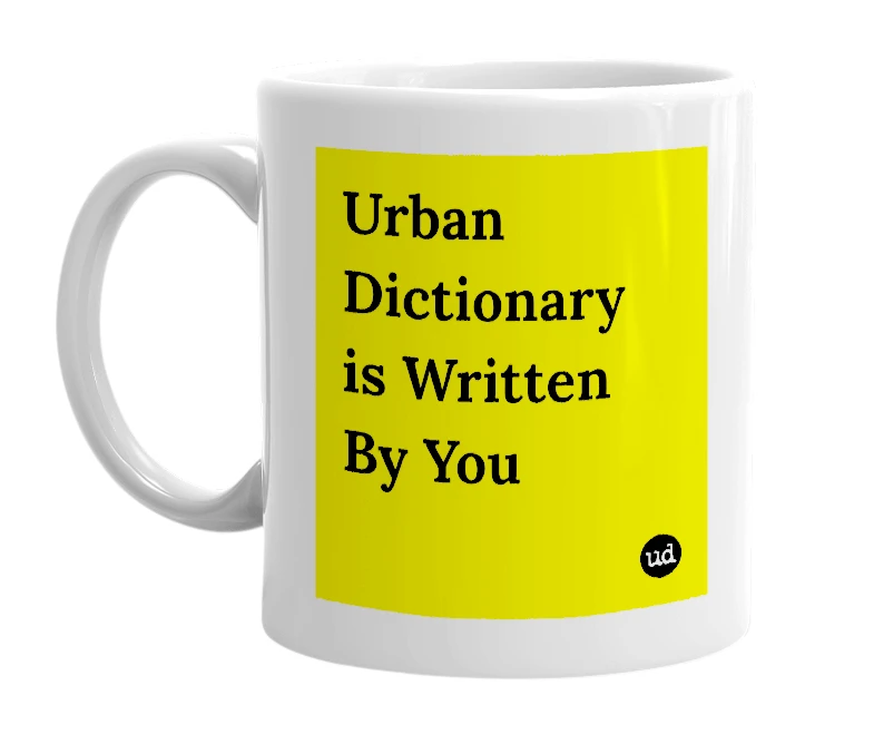 White mug with 'Urban Dictionary is Written By You' in bold black letters