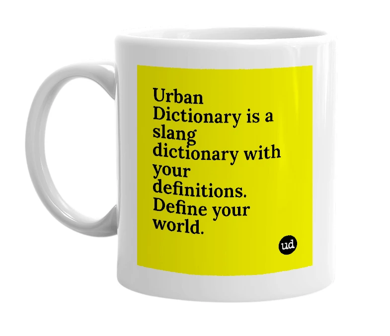 White mug with 'Urban Dictionary is a slang dictionary with your definitions. Define your world.' in bold black letters