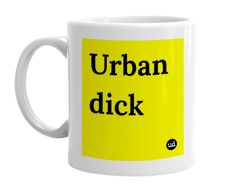 White mug with 'Urban dick' in bold black letters