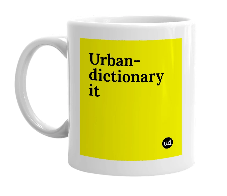 White mug with 'Urban-dictionary it' in bold black letters