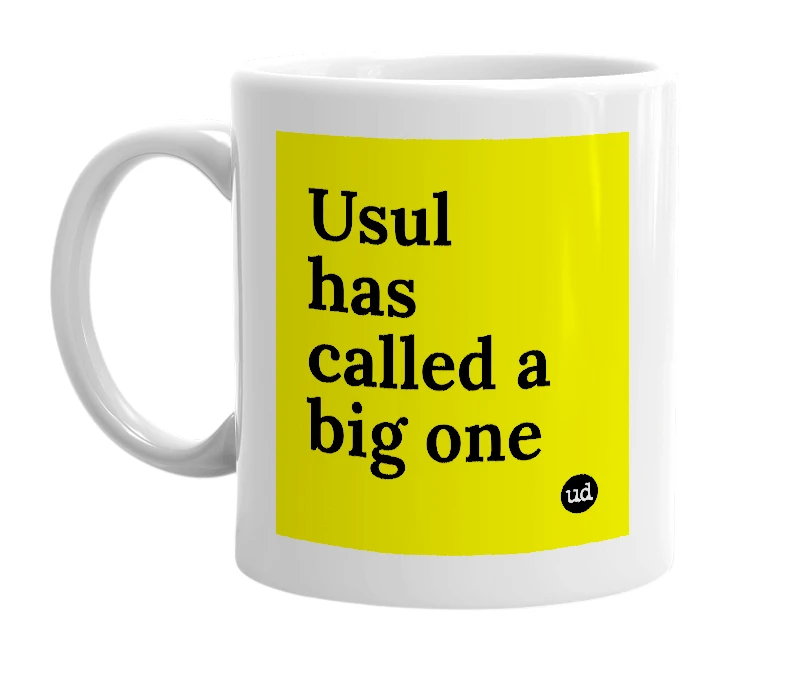 White mug with 'Usul has called a big one' in bold black letters