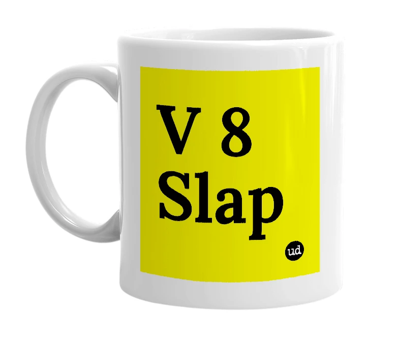 White mug with 'V 8 Slap' in bold black letters