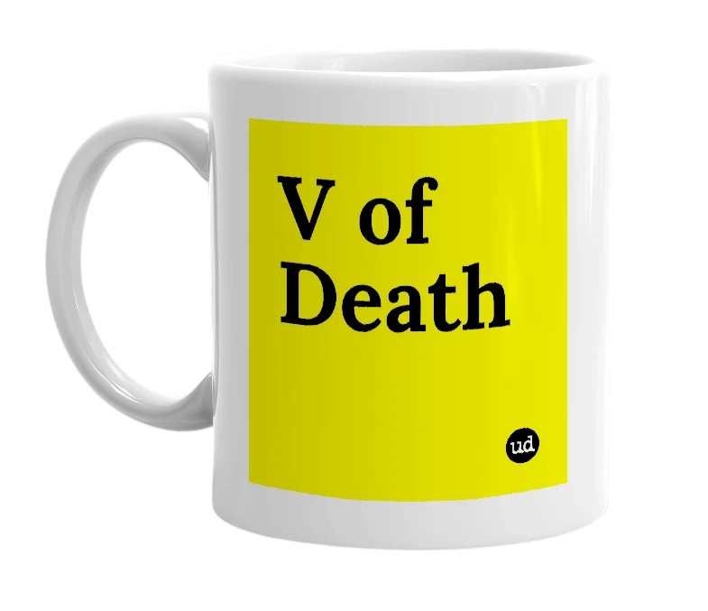 White mug with 'V of Death' in bold black letters