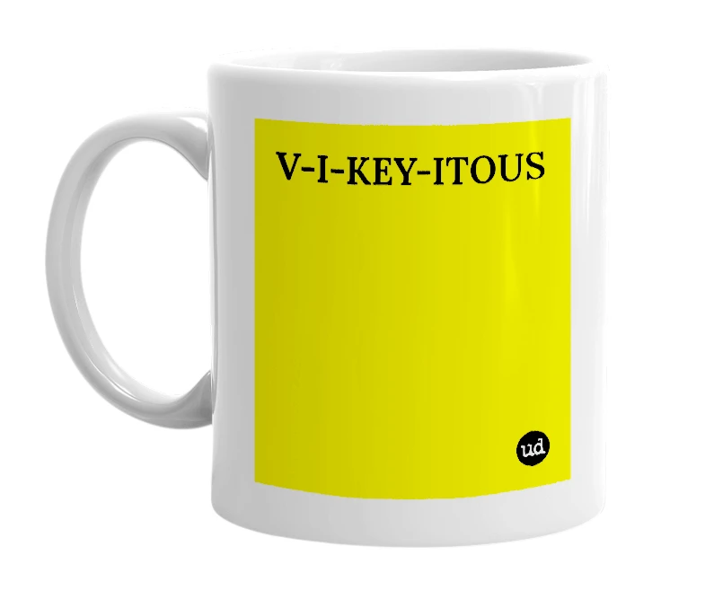 White mug with 'V-I-KEY-ITOUS' in bold black letters
