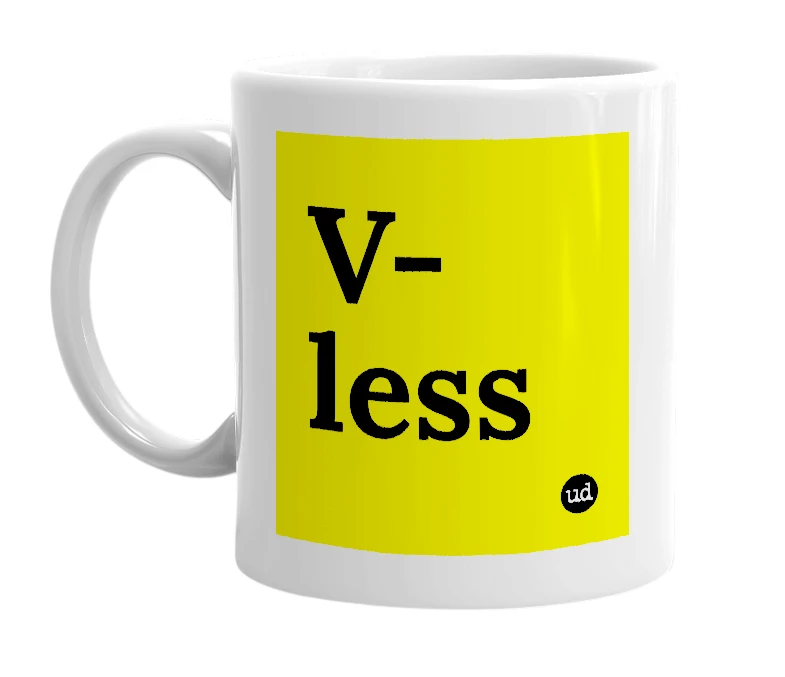 White mug with 'V-less' in bold black letters