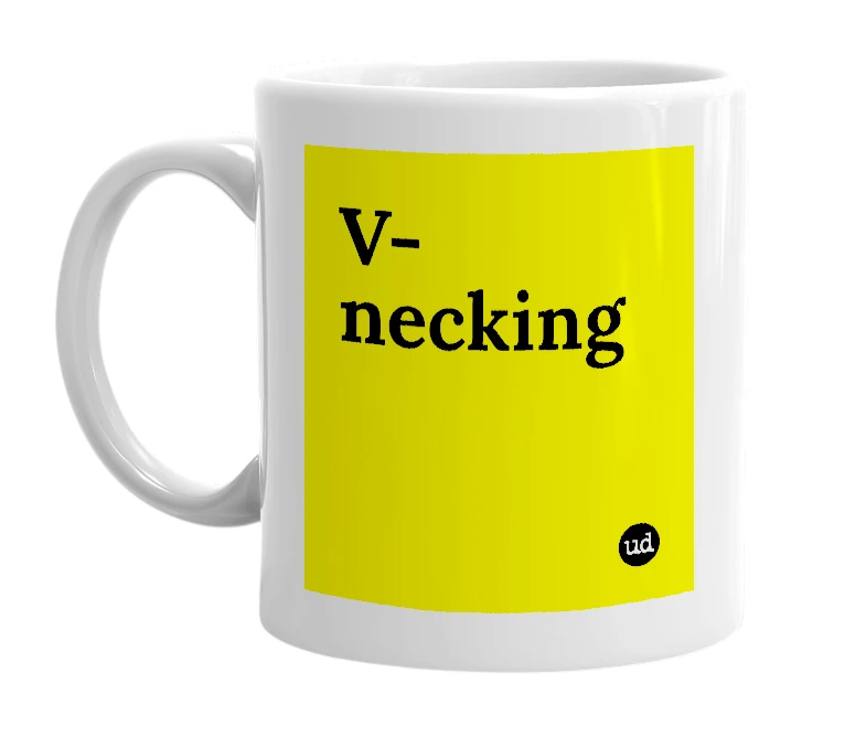 White mug with 'V-necking' in bold black letters