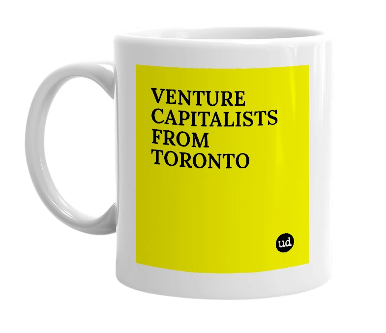 White mug with 'VENTURE CAPITALISTS FROM TORONTO' in bold black letters