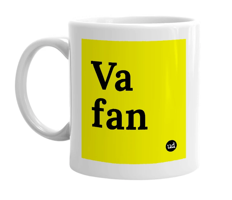 White mug with 'Va fan' in bold black letters