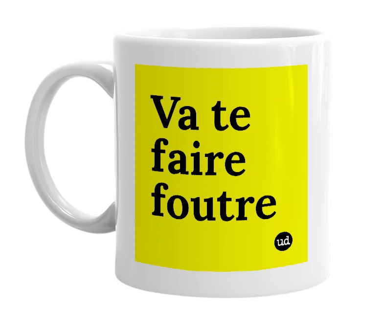 White mug with 'Va te faire foutre' in bold black letters