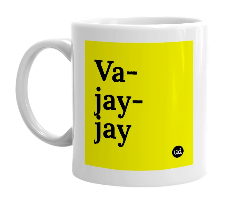 White mug with 'Va-jay-jay' in bold black letters