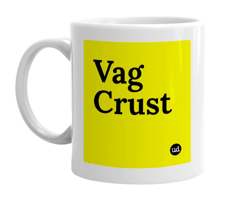 White mug with 'Vag Crust' in bold black letters