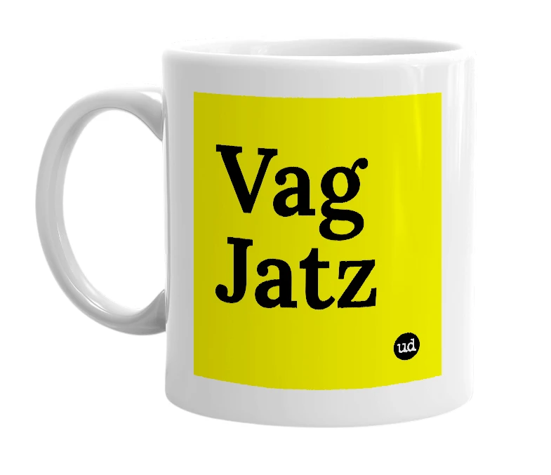 White mug with 'Vag Jatz' in bold black letters